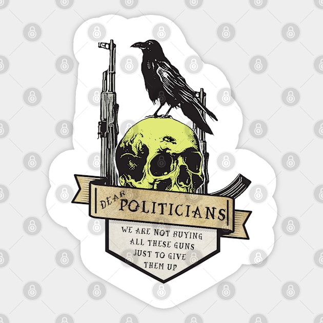 Dear Politicians Sticker by bakerjrae